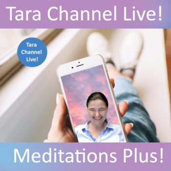 Tara Channel Live! Tara Meditations PLUS!